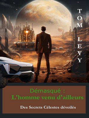 cover image of Démasqué--L'Homme Venu d'Ailleurs